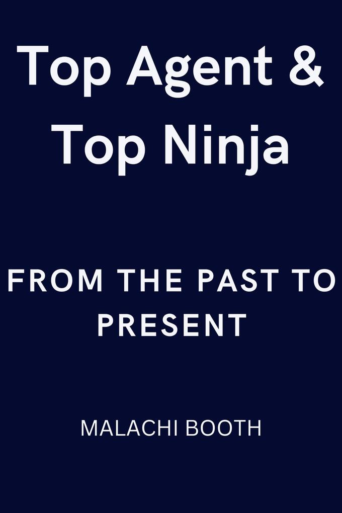 Top Agent & Top Ninja: From the Past to Present