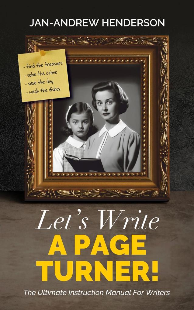 Let‘s Write a Page Turner! The Ultimate Instruction Manual for Writers
