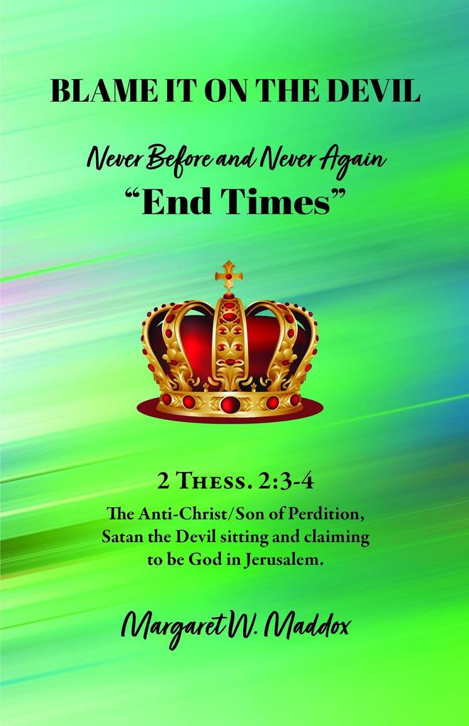 Blame It on the Devil Never Before and Never Again 'End Times'