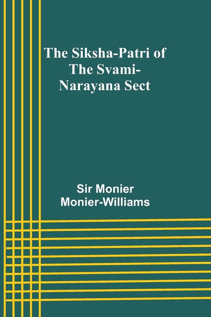 The Siksha-Patri of the Svami-Narayana Sect