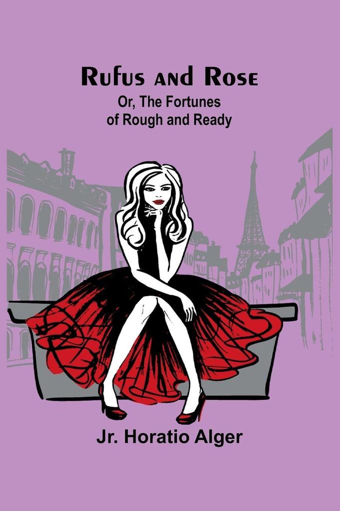 Rufus and Rose; Or The Fortunes of Rough and Ready