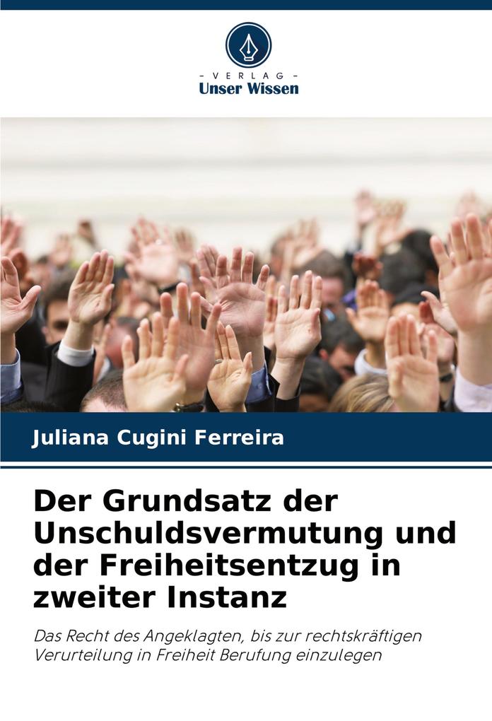 Der Grundsatz der Unschuldsvermutung und der Freiheitsentzug in zweiter Instanz