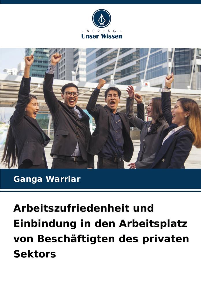 Arbeitszufriedenheit und Einbindung in den Arbeitsplatz von Beschäftigten des privaten Sektors