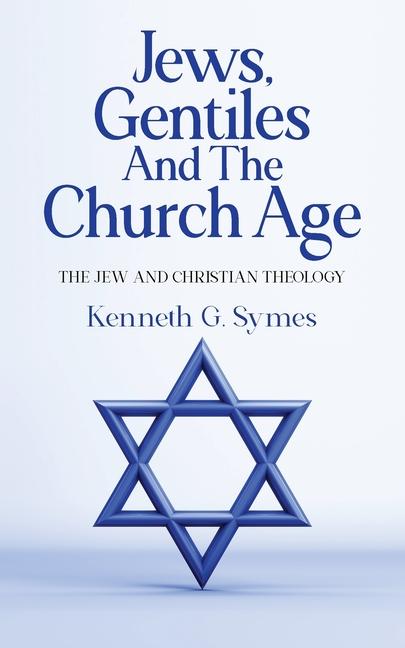 Jews Gentiles and the Church Age