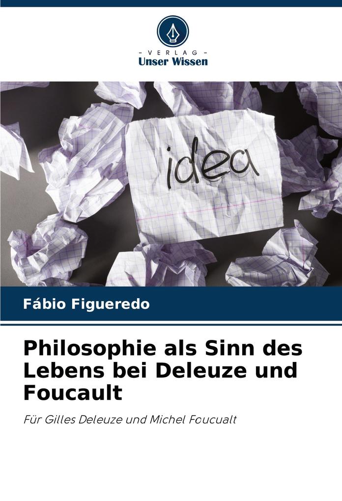 Philosophie als Sinn des Lebens bei Deleuze und Foucault