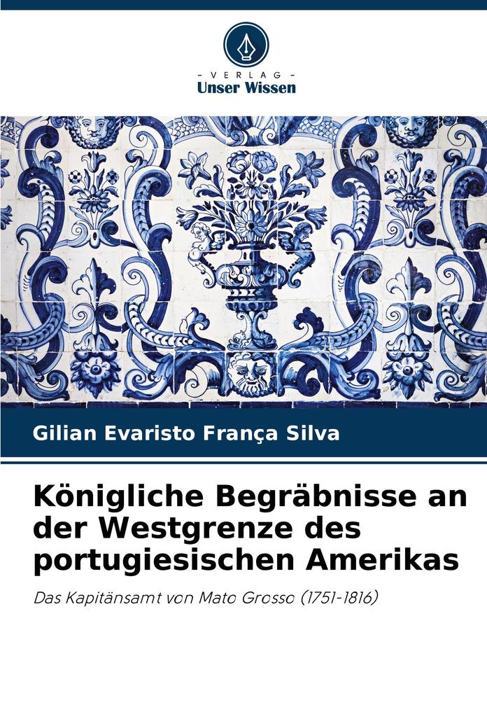 Königliche Begräbnisse an der Westgrenze des portugiesischen Amerikas