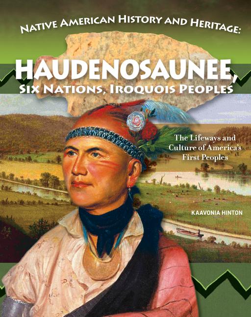 Native American History and Heritage: Haudenosaunee Six Nations Iroquois Peoples