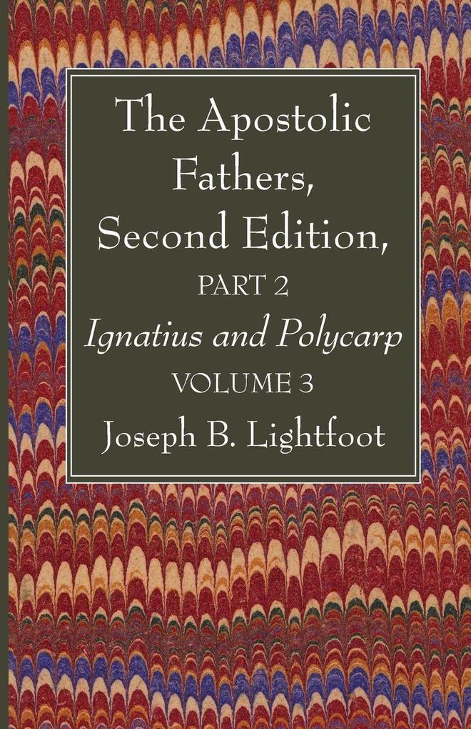 The Apostolic Fathers Second Edition Part 2 Volume 3