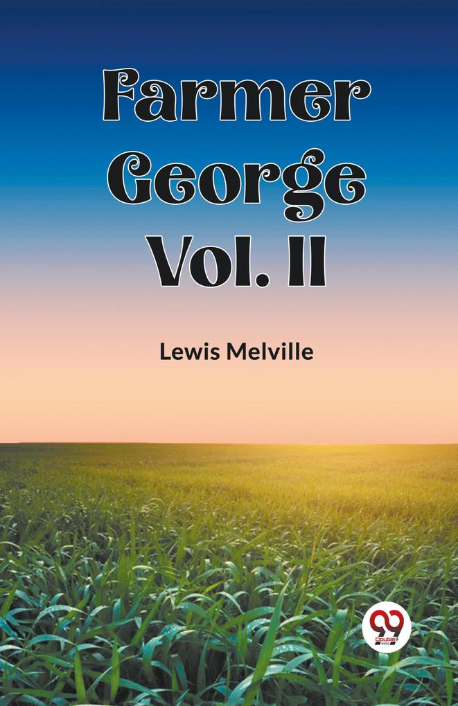 Farmer George Vol. II