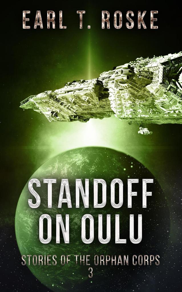 Standoff on Oulu (Stories of the Orphan Corps #3)