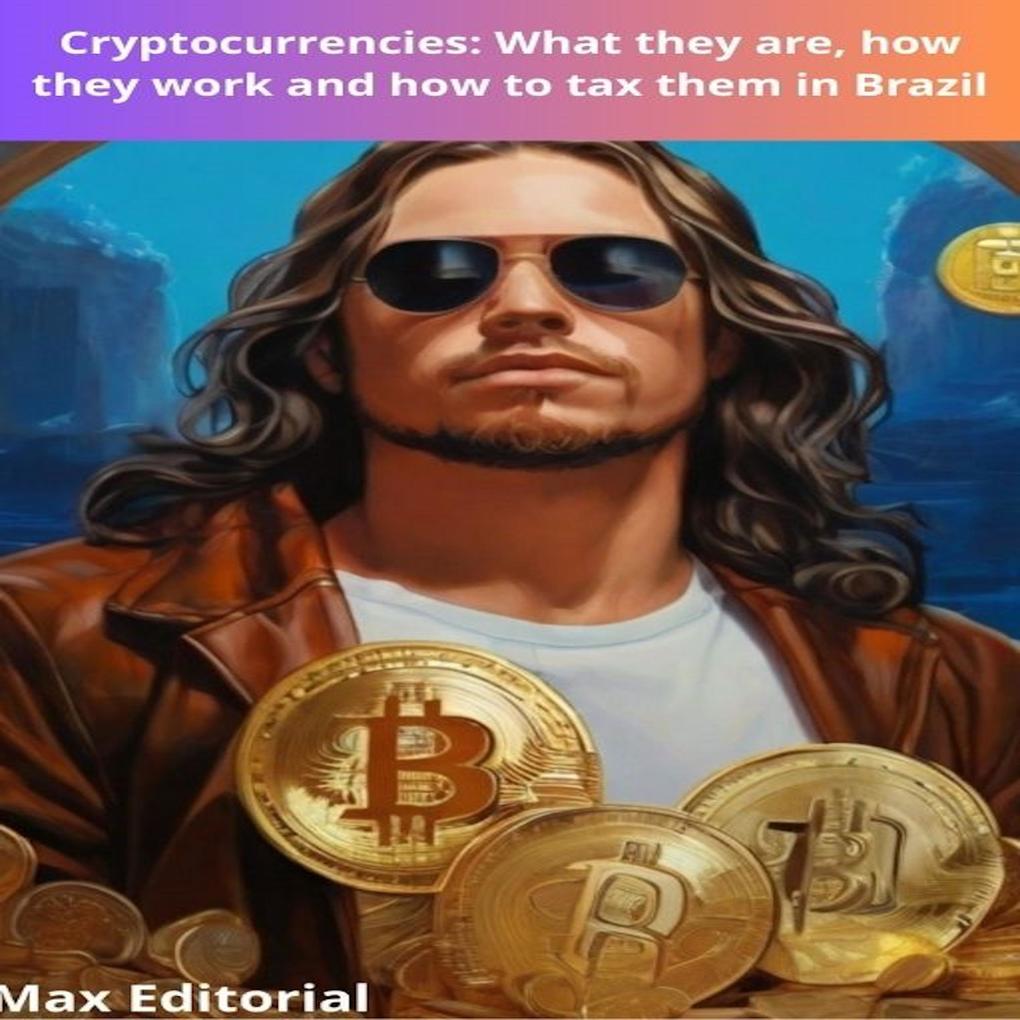 Cryptocurrencies: What they are how they work and how to tax them in Brazil