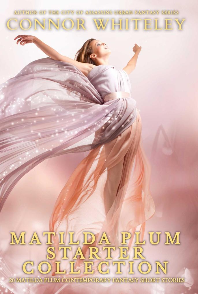Matilda Plum Starter Collection: 20 Matilda Plum Contemporary Fantasy Short Stories (Matilda Plum Contemporary Fantasy Stories #0)