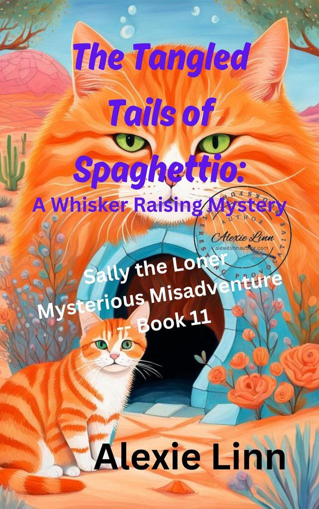 The Tangled Tails of Spaghettio: A Whisker Raising Mystery (Sally the Loner #11)