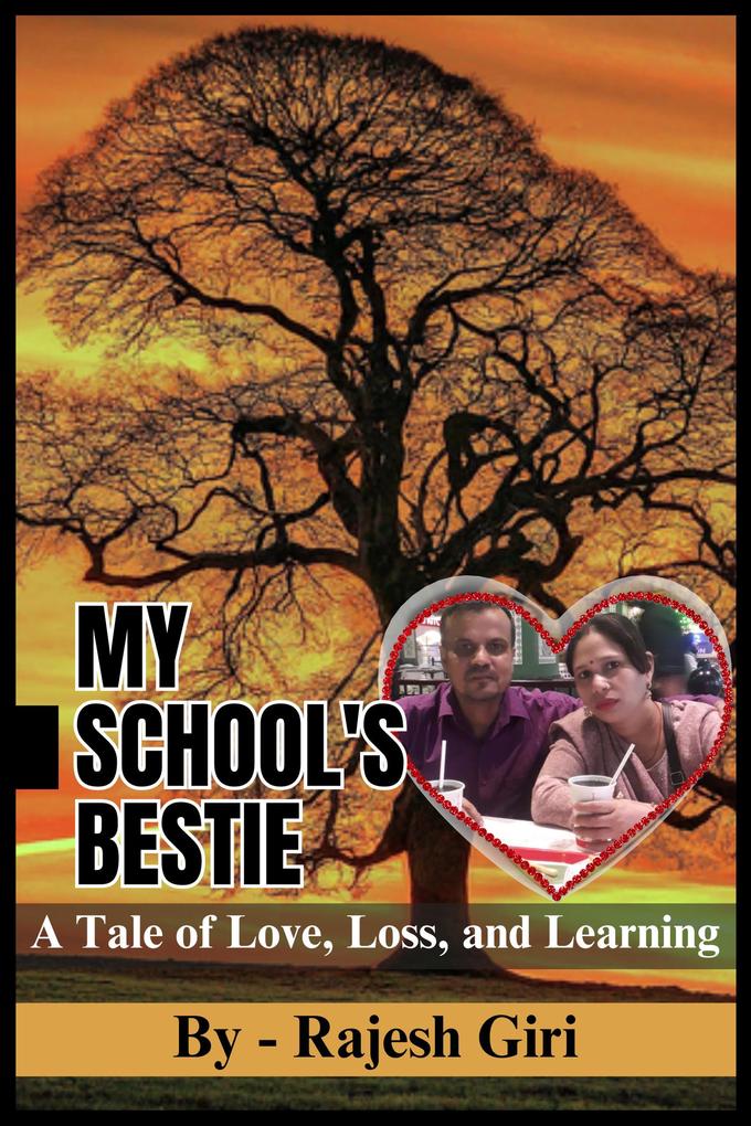 My School‘s Bestie: A Tale of Love Loss and Learning