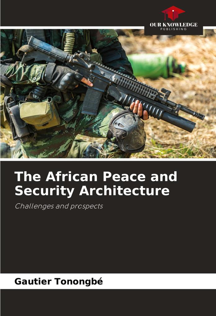 The African Peace and Security Architecture