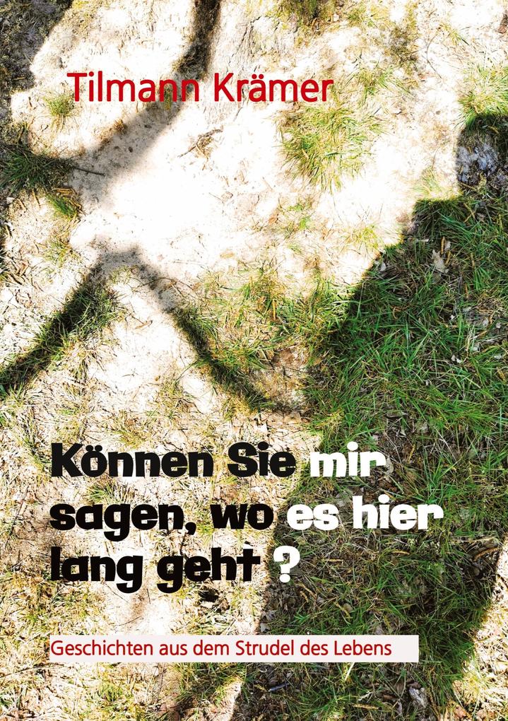Können Sie mir sagen wo es hier lang geht? Geschichten über Männer ihre Träume und Stolpersteine