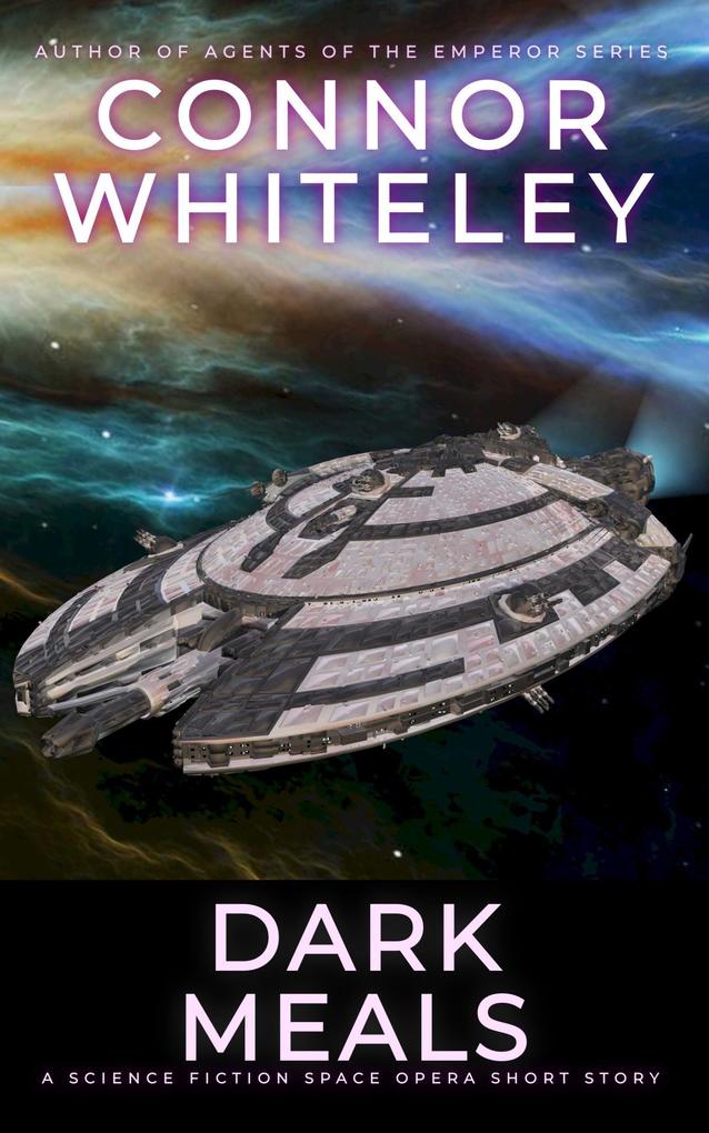 Dark Meals: A Science Fiction Space Opera Short Story (Way Of The Odyssey Science Fiction Fantasy Stories)