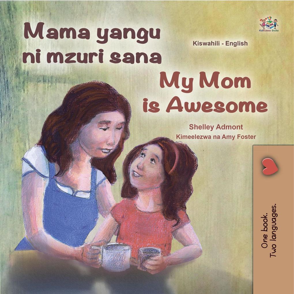 Mama yangu ni poa My Mom is Awesome (Swahili English Bilingual Collection)