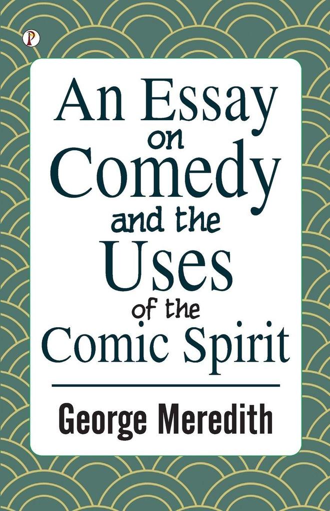 An Essay on Comedy and the Uses of the Comic Spirit