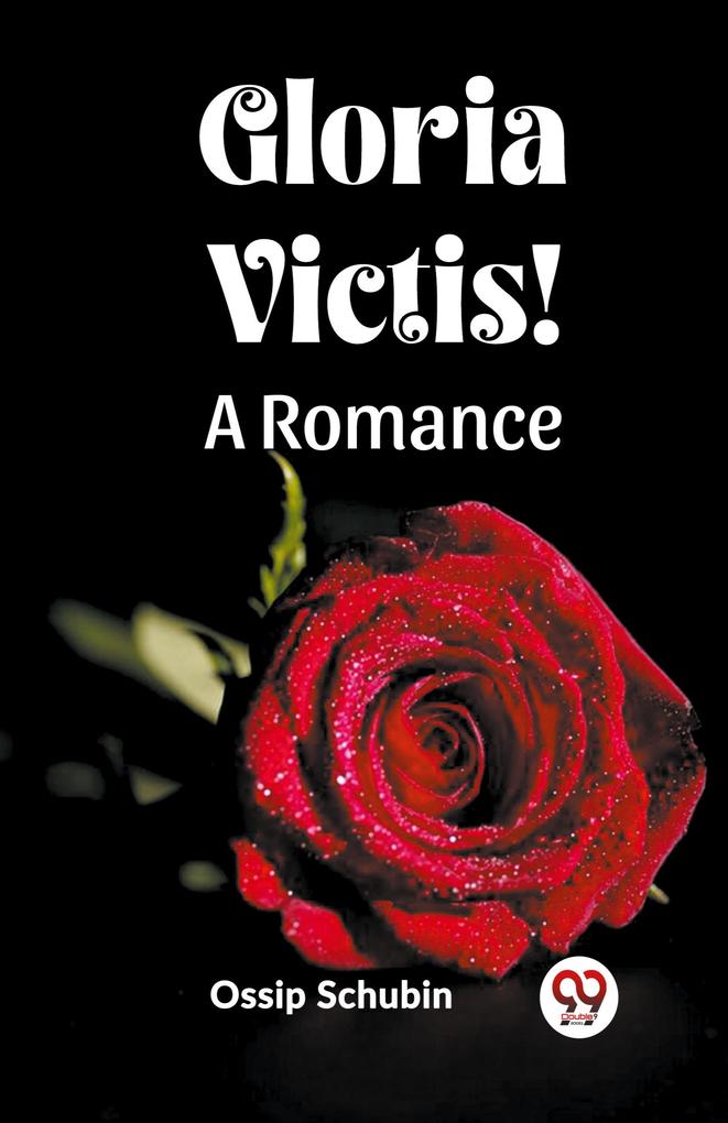 Gloria Victis! A Romance