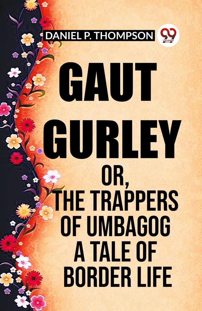 Gaut Gurley Or The Trappers Of Umbagog A Tale Of Border Life