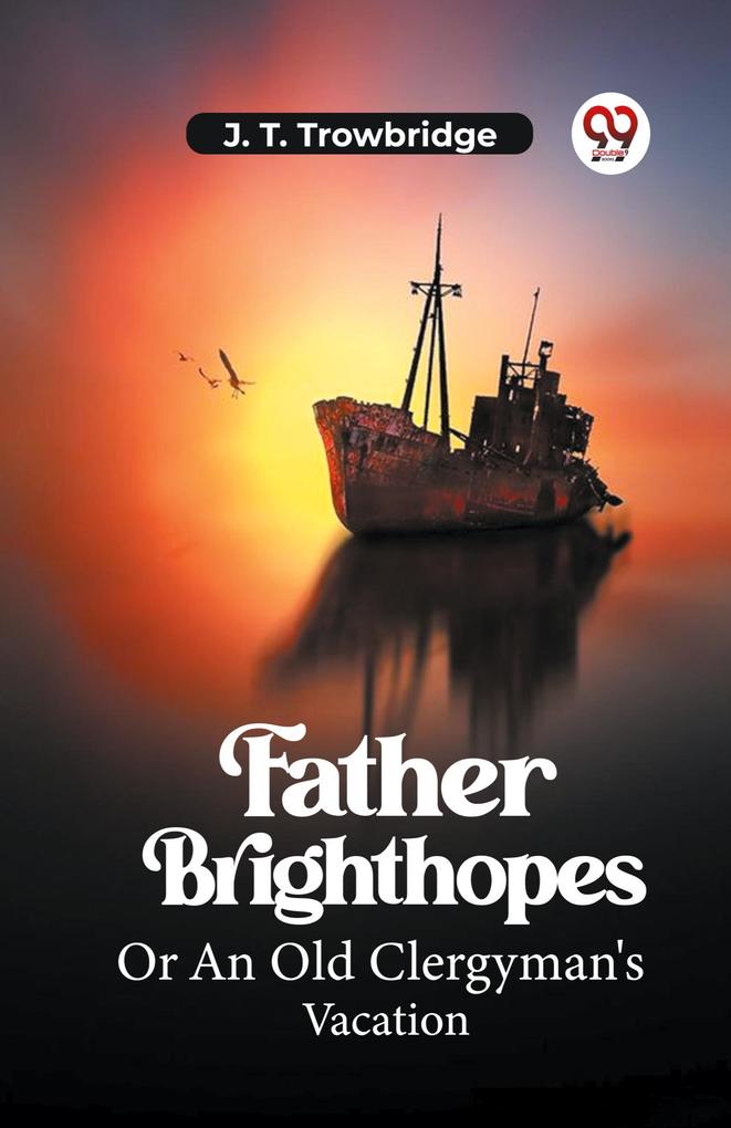 Father Brighthopes Or An Old Clergyman's Vacation