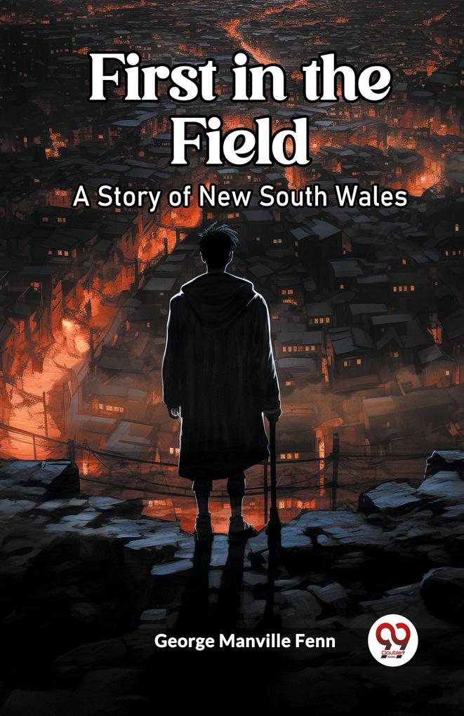 First in the Field A Story of New South Wales