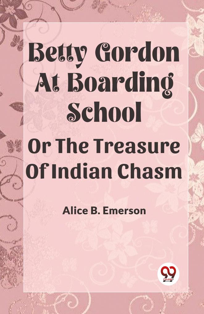 Betty Gordon at Boarding School OR The Treasure of Indian Chasm