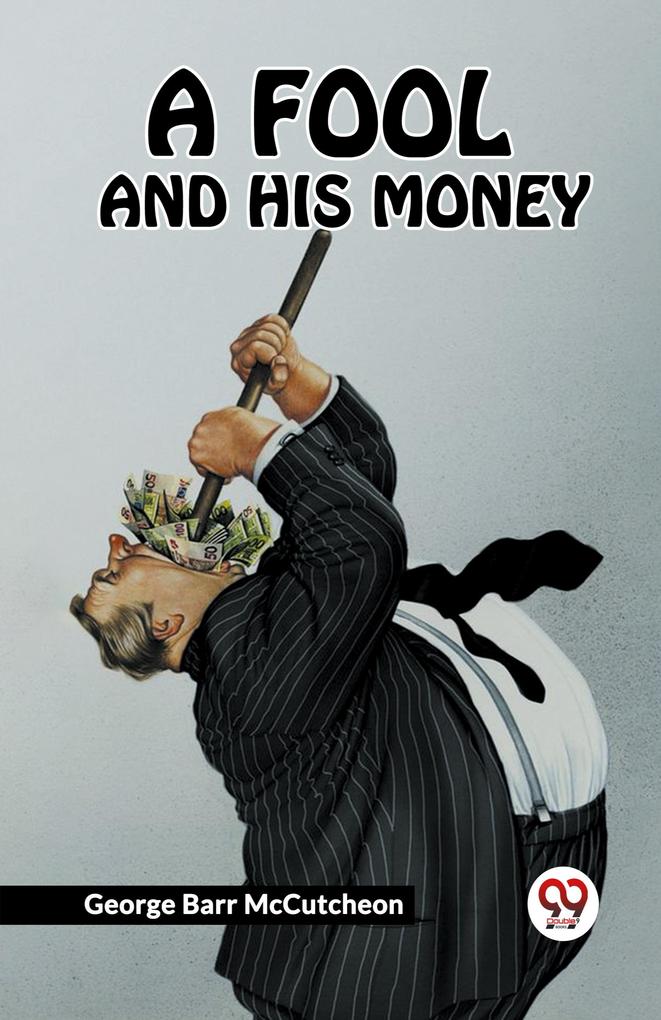 A FOOL AND HIS MONEY