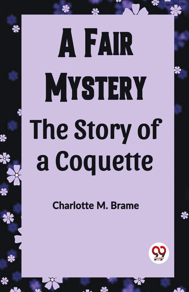 A Fair Mystery The Story of a Coquette