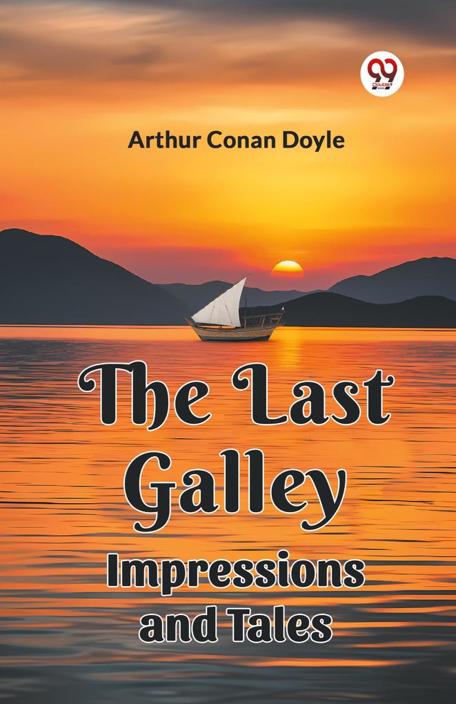 The Last Galley Impressions And Tales