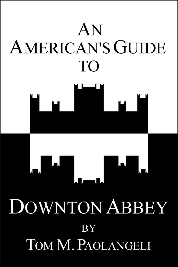 An American‘s Guide to Downton Abbey