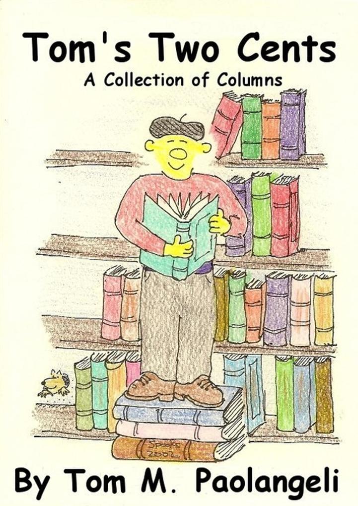 Tom‘s Two Cents: A Collection of Columns