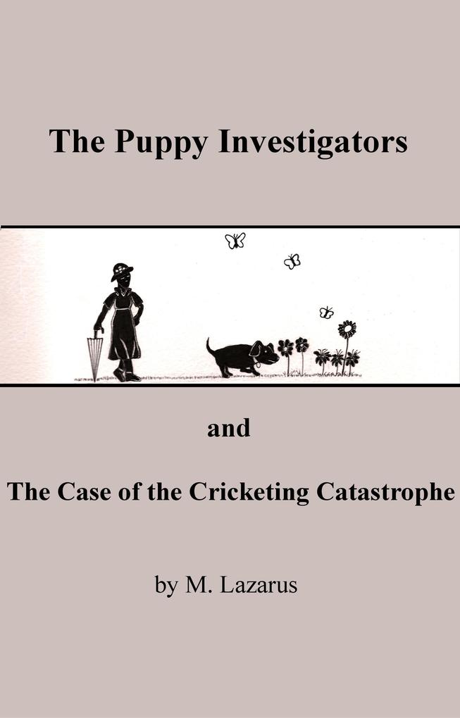 The Puppy Investigators and The Case of the Cricketing Catastrophe