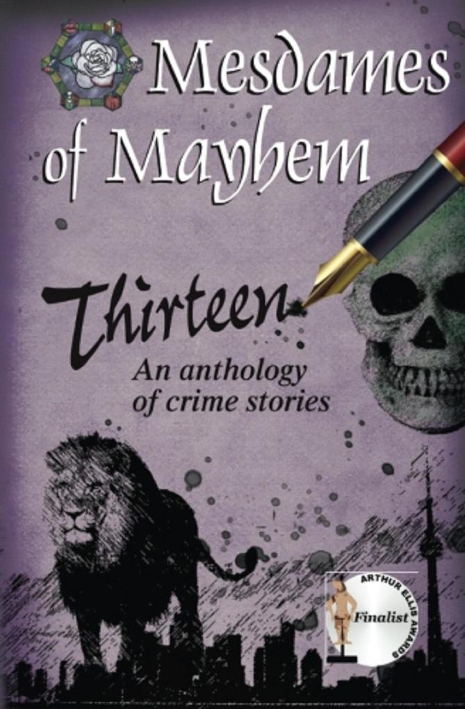 Thirteen an anthology of crime stories (Mesdames of Mayhem series of crime anthologies #1)