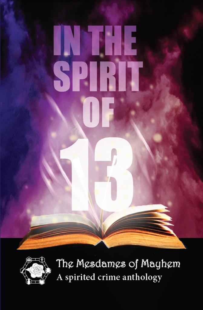 In the Spirit of 13 (Mesdames of Mayhem series of crime anthologies #5)