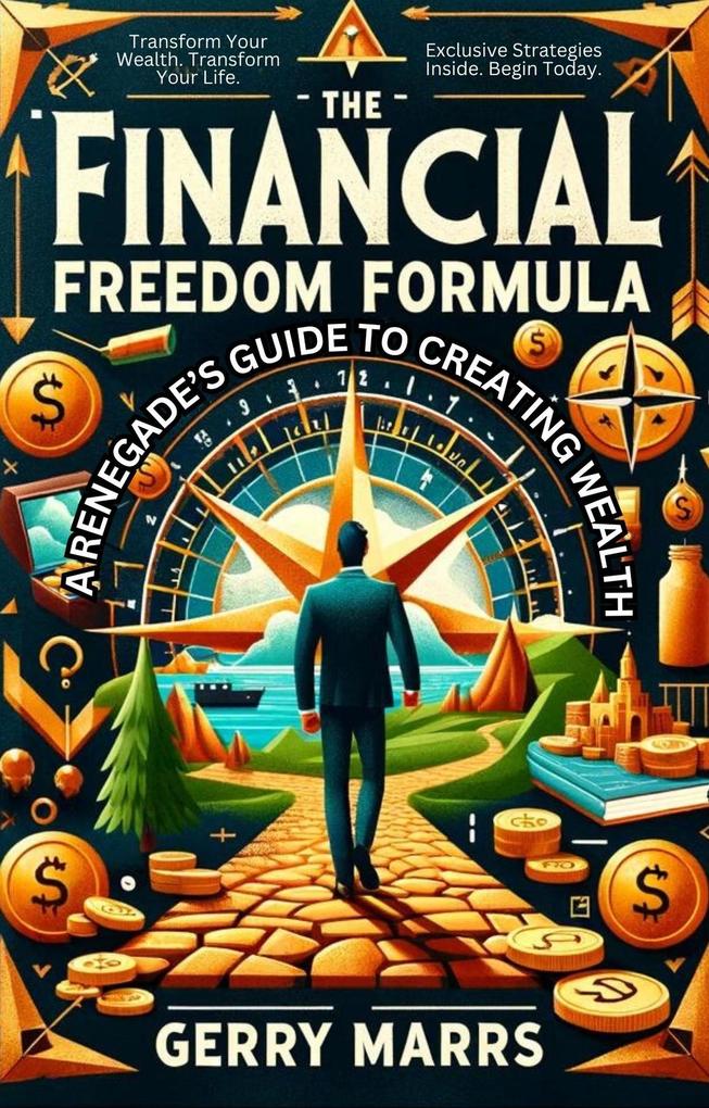 The Financial Freedom Formula: A Renegade‘s Guide to Creating Wealth