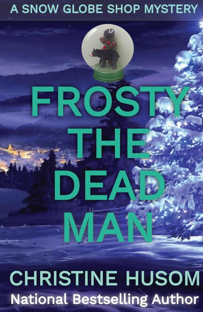 Frosty The Dead Man (A Snow Globe Shop Mystery #3)