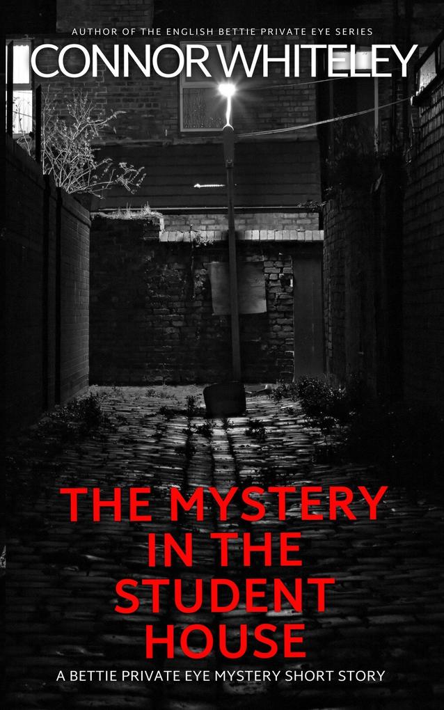 The Mystery In The Student House: A Bettie Private Eye Mystery Short Story (The Bettie English Private Eye Mysteries)