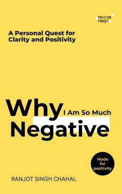 Why I Am So Much Negative