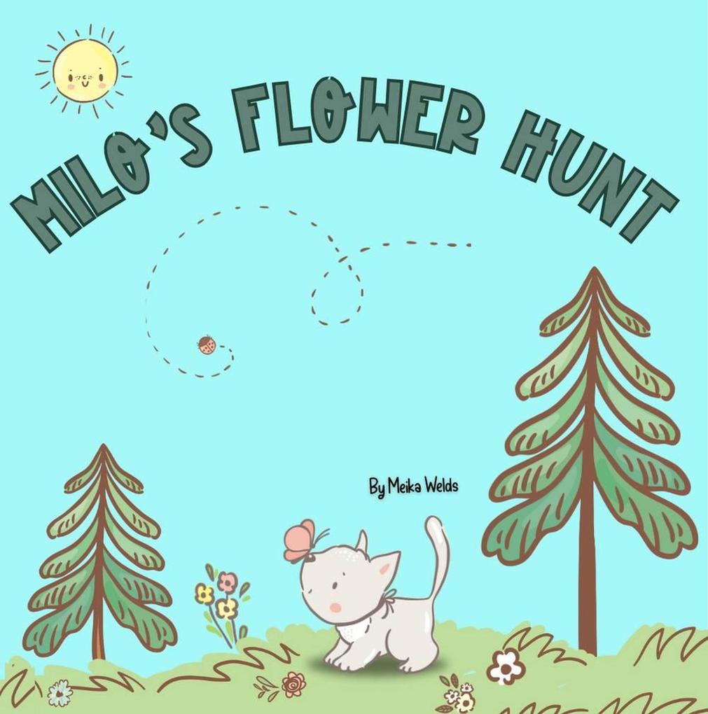 Milo‘s Flower Hunt: A Charming Storybook About Flowers Friendship and Fun