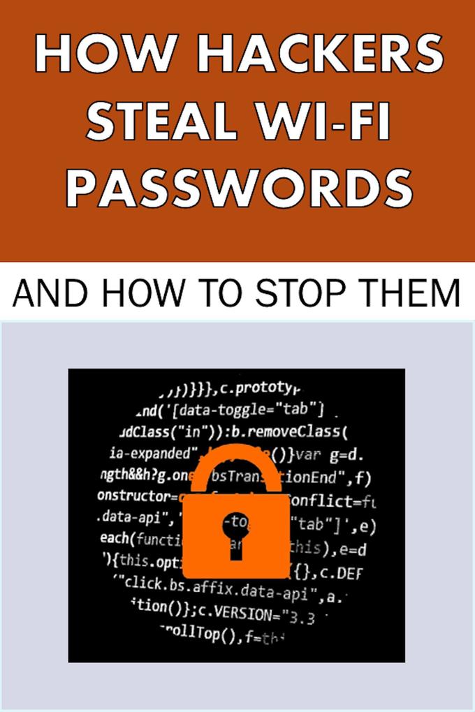 How Hackers Steal Wi-Fi Passwords and How to Stop Them (Hacking #3)