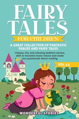 Fairy Tales for Children A great collection of fantastic fables and fairy tales. (Vol.44)
