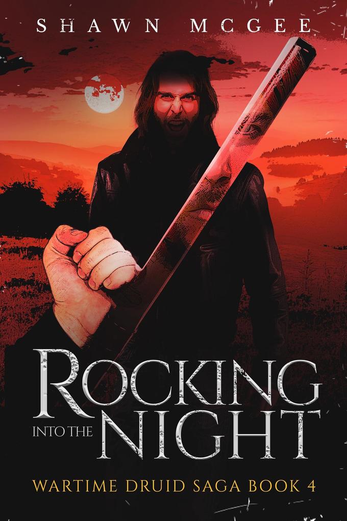 Rocking into the Night (Wartime Druid Saga #4)