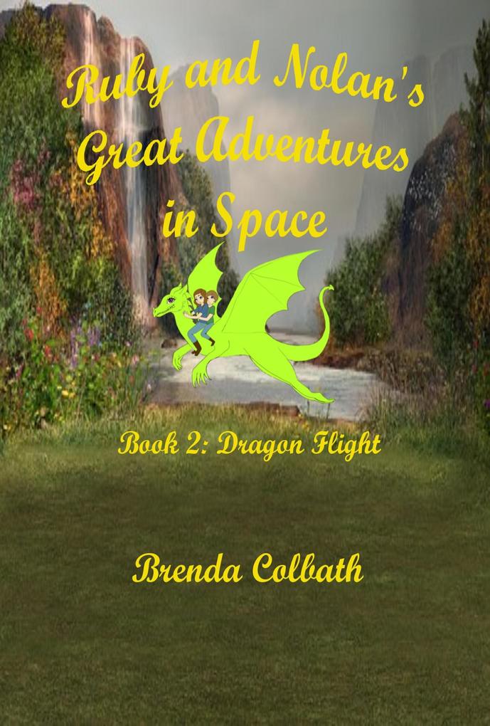 Dragon Flight (Ruby & Nolan‘s Great Adventures in Space #2)