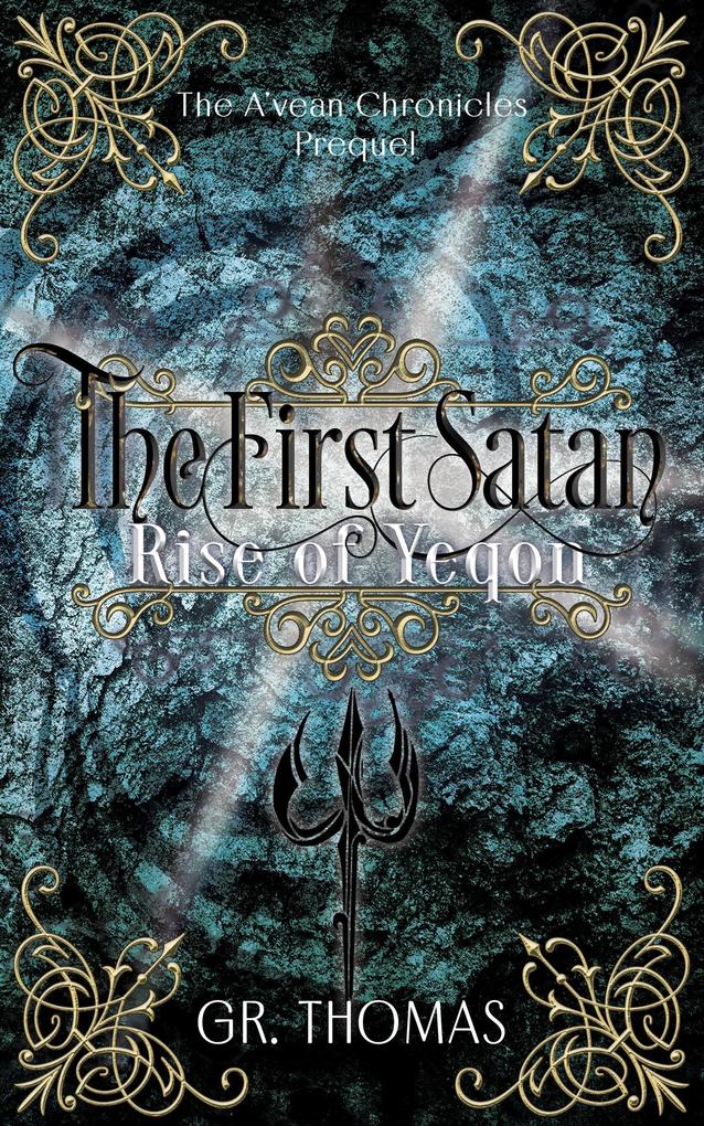 The First Satan - Rise of Yeqon (The A‘vean Chronicles #5)
