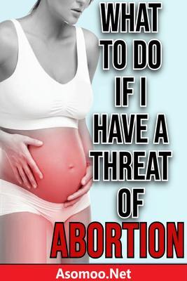 WHAT TO DO IF I HAVE A THREAT OF ABORTION