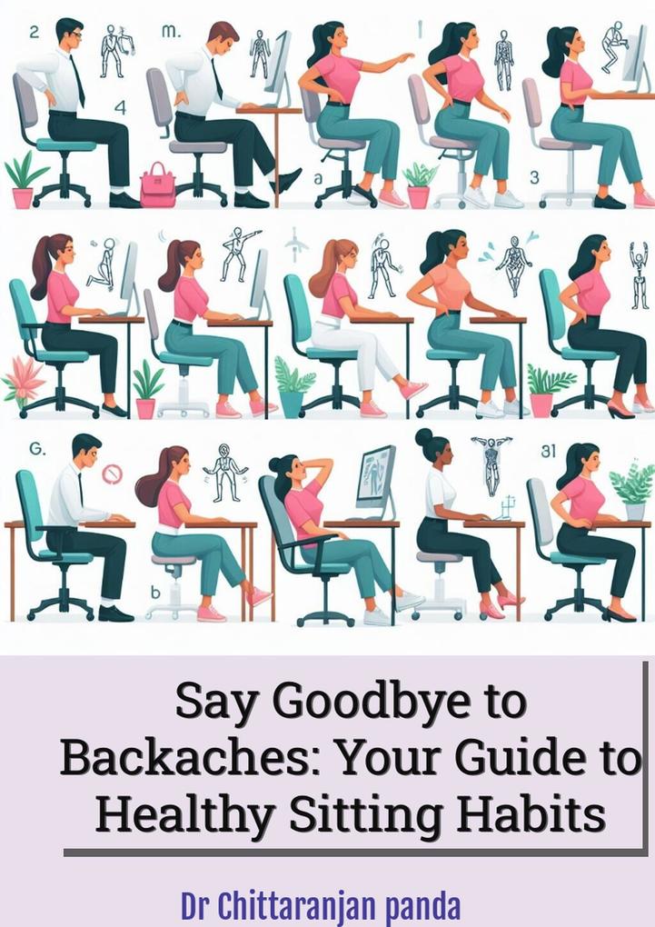 Say Goodbye to Backaches: Your Guide to Healthy Sitting Habits