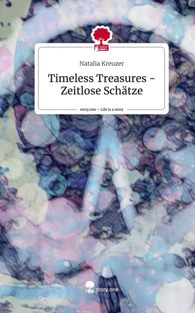 Timeless Treasures - Zeitlose Schätze. Life is a Story - story.one