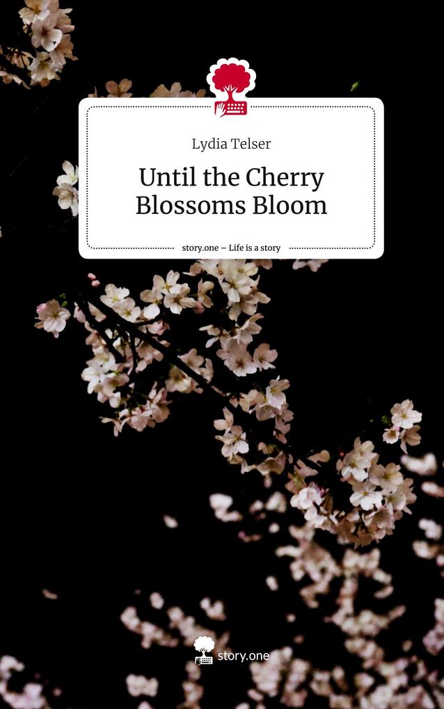 Until the Cherry Blossoms Bloom. Life is a Story - story.one